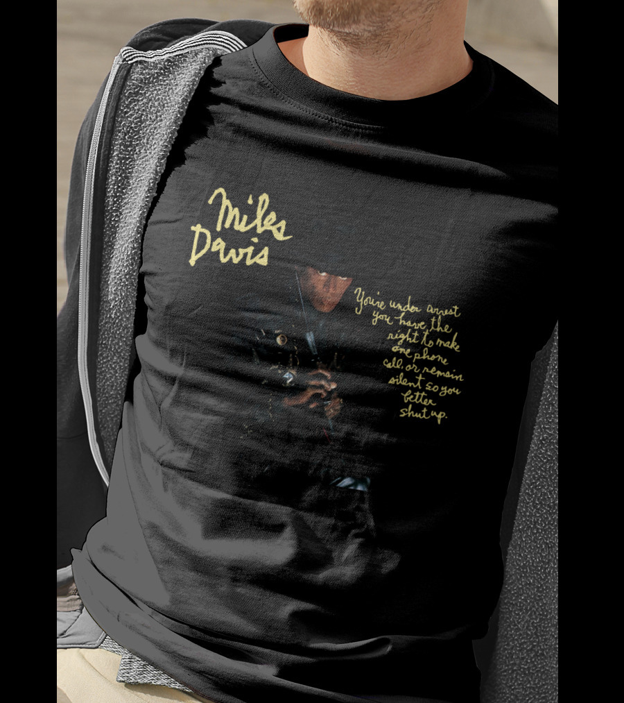Miles Davis You're Under Arrest T-Shirt