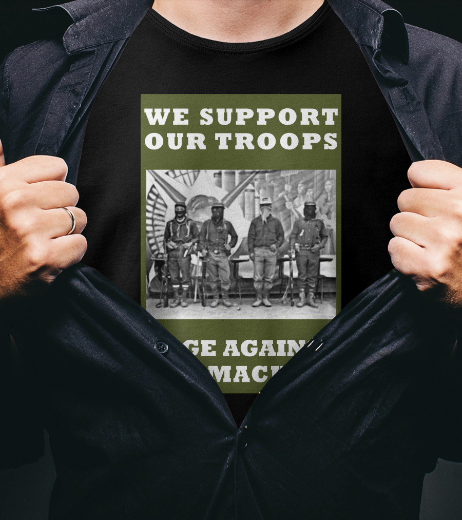 We Support Our Troops Rage Against The Machine T-Shirt