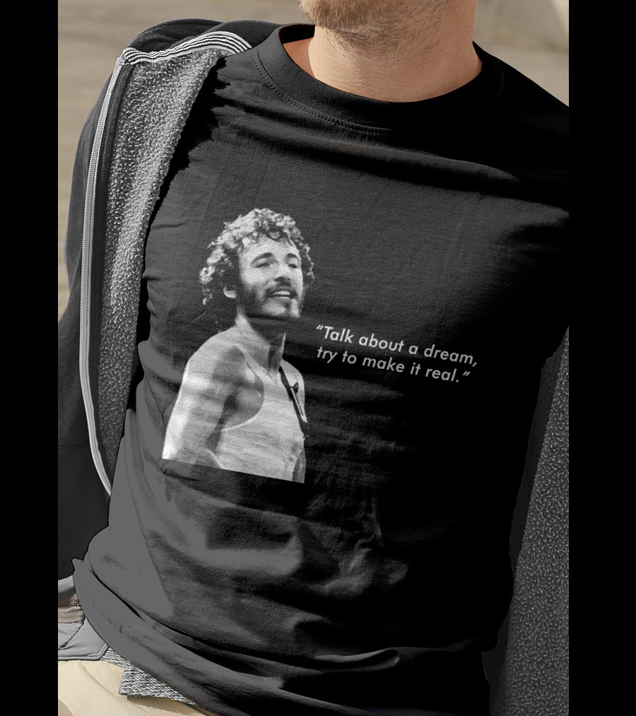 Talk About A Dream Try To Make It Real Brs T-Shirt