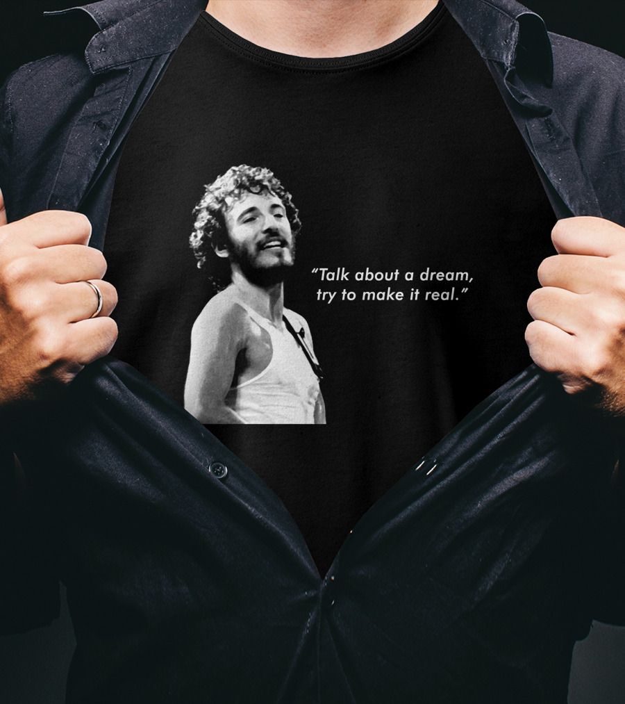 Talk About A Dream Try To Make It Real Brs T-Shirt