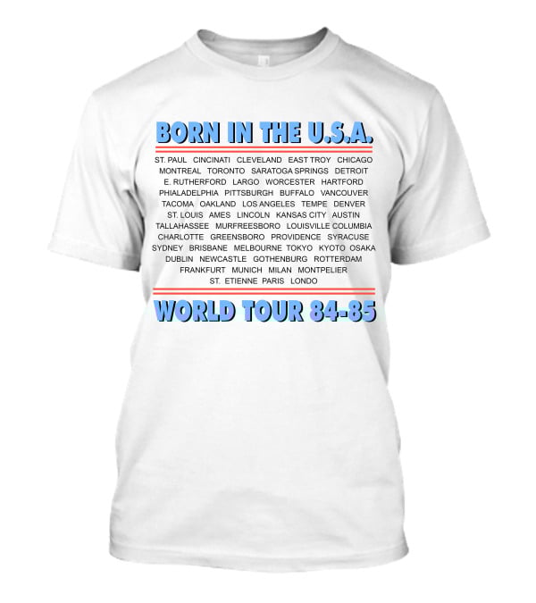 Born In The U.s.a. World Tour 84-85 Cities List T-Shirt