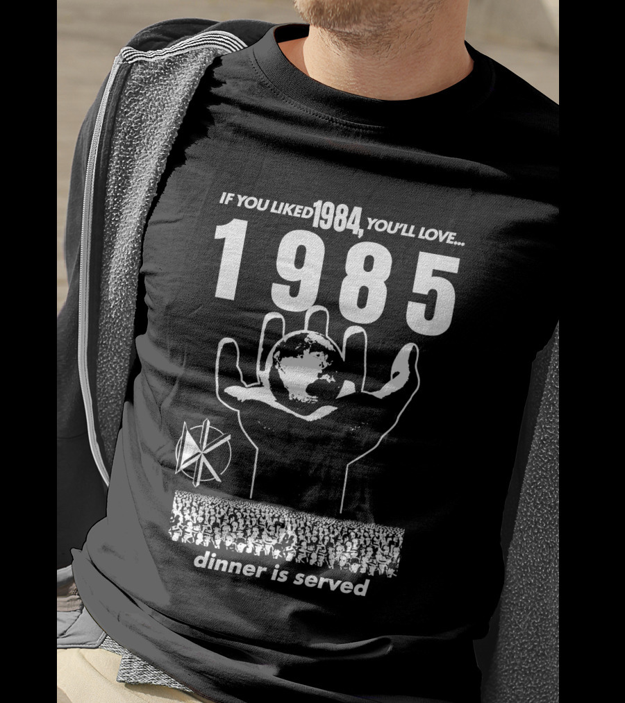 If You Liked 1984 You'll Love 1985 Dinner Is Served Dknd T-Shirt