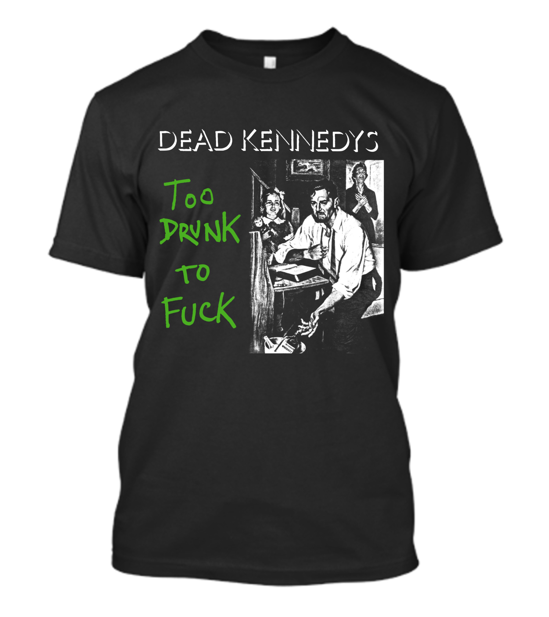 Dead Kennedys Too Drunk To Fuck T-Shirt