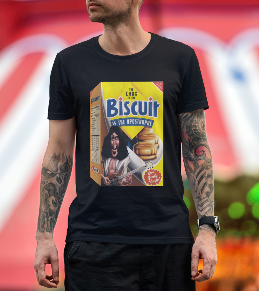 The Crux Of The Biscuit Is The Apostrophe Great Googly Moogly Frank T-Shirt