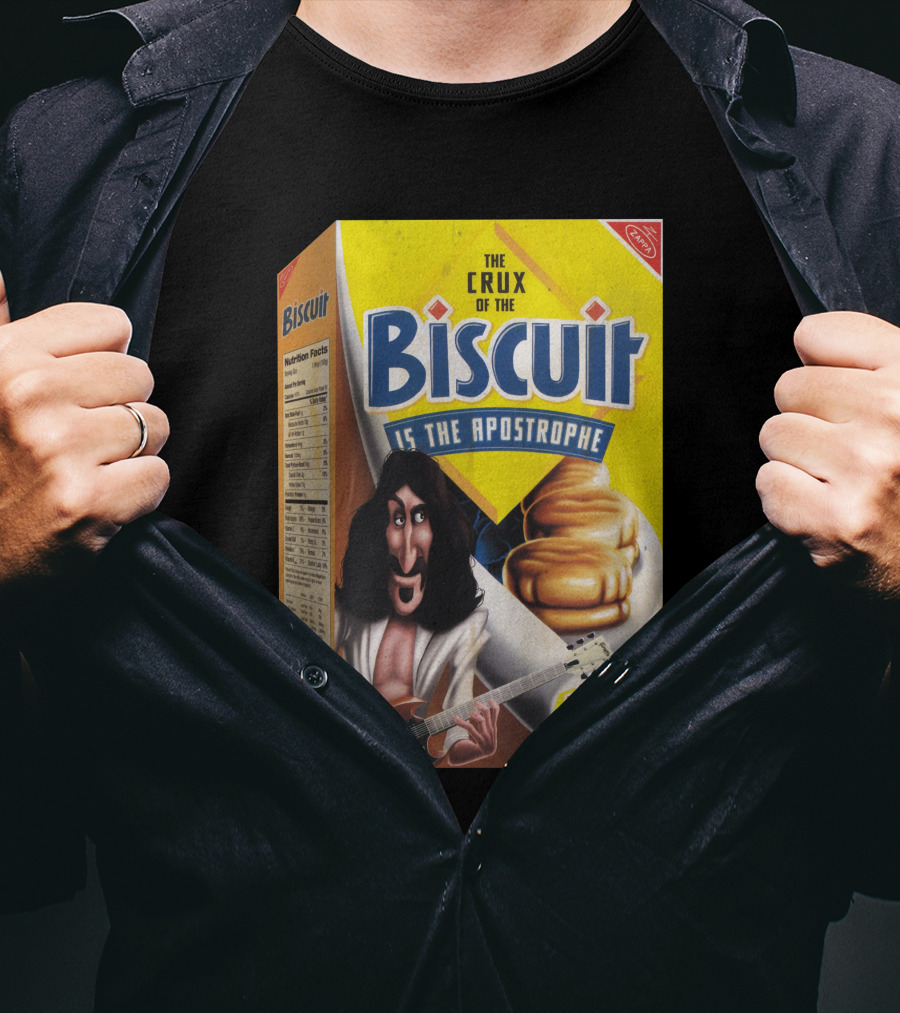 The Crux Of The Biscuit Is The Apostrophe Great Googly Moogly Frank T-Shirt