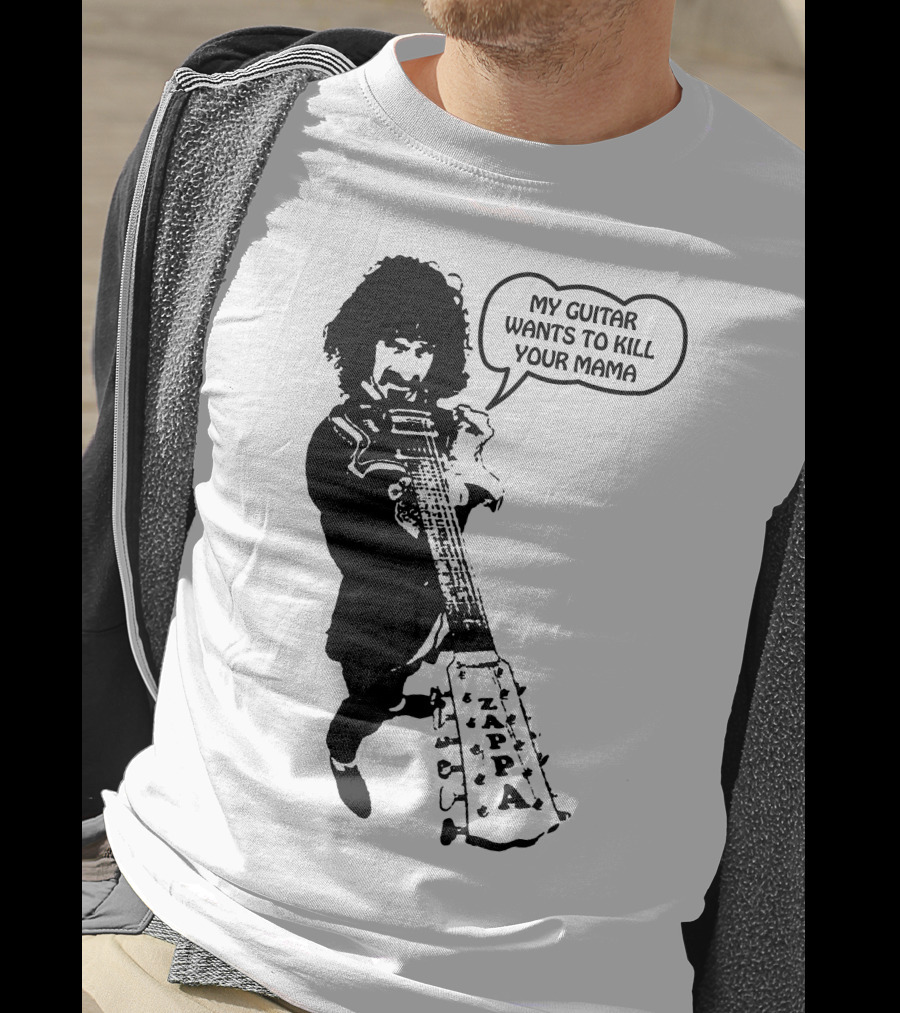 Frank Zappa My Guitar Wants To Kill Your Mama T-Shirt
