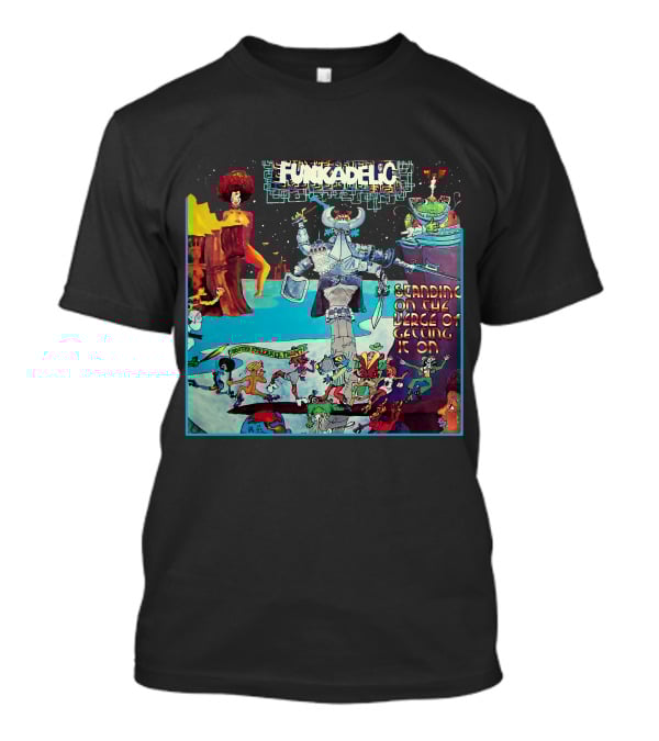 Funkadelic Standing On The Verge Of Getting It On T-Shirt