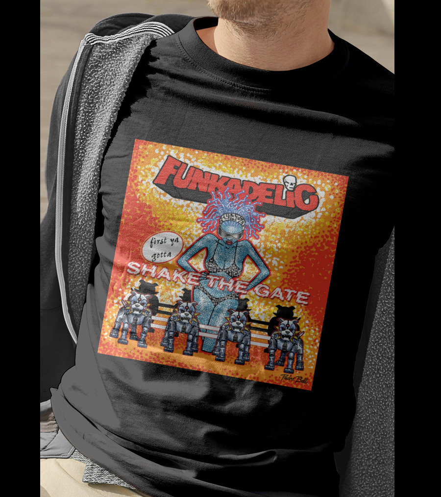 Funkadelic Shake The Gate First Ya Gotta T-Shirt