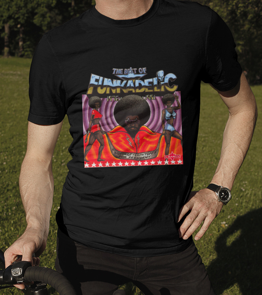 The Best Of Funkadelic 1976-1981 George Clinton For President Charly T-Shirt