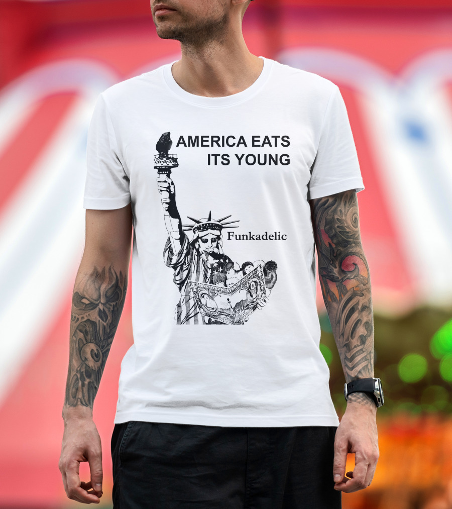 America Eats Its Young Funkadelic Statue Of Liberty Protest T-Shirt