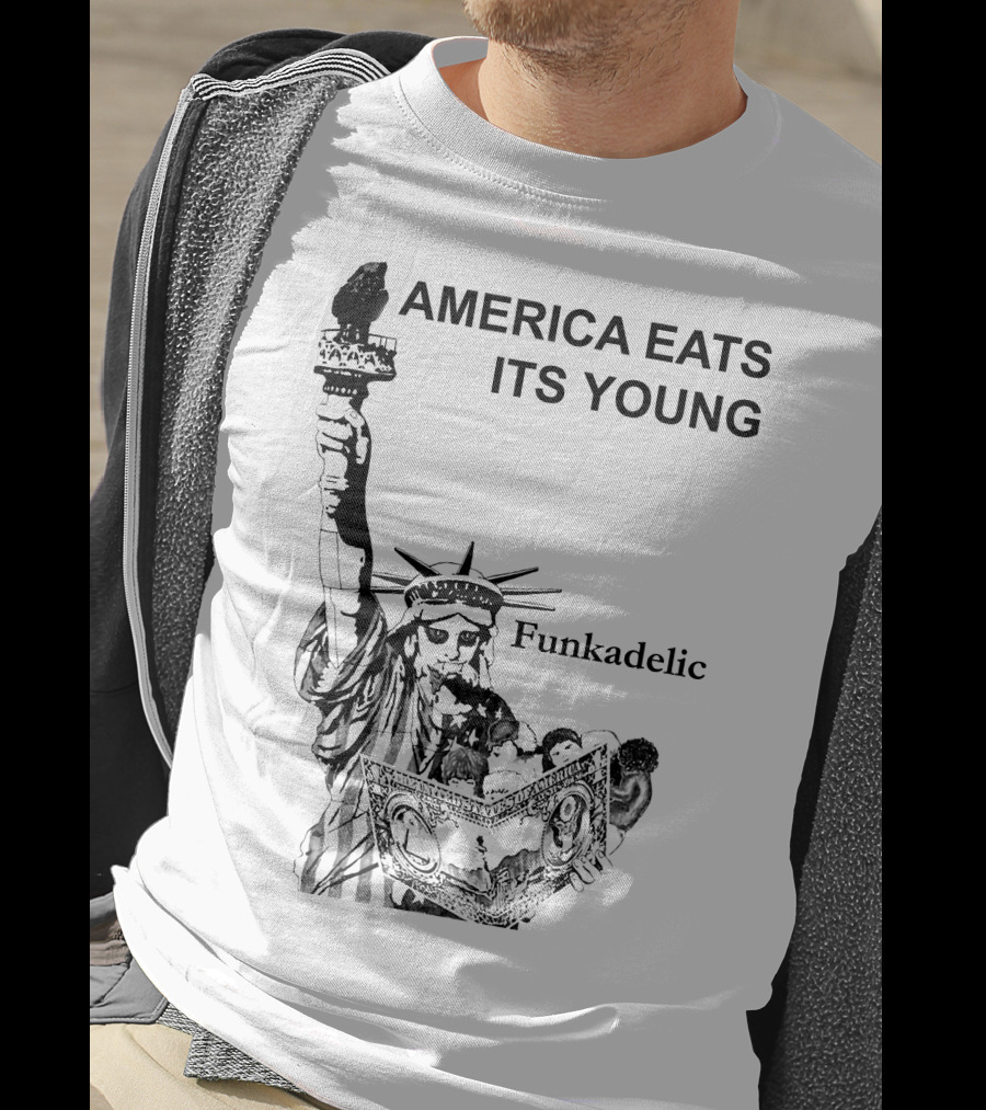 America Eats Its Young Funkadelic Statue Of Liberty Protest T-Shirt