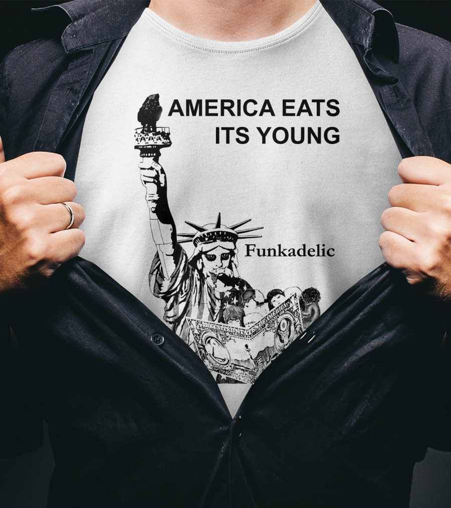 America Eats Its Young Funkadelic Statue Of Liberty Protest T-Shirt