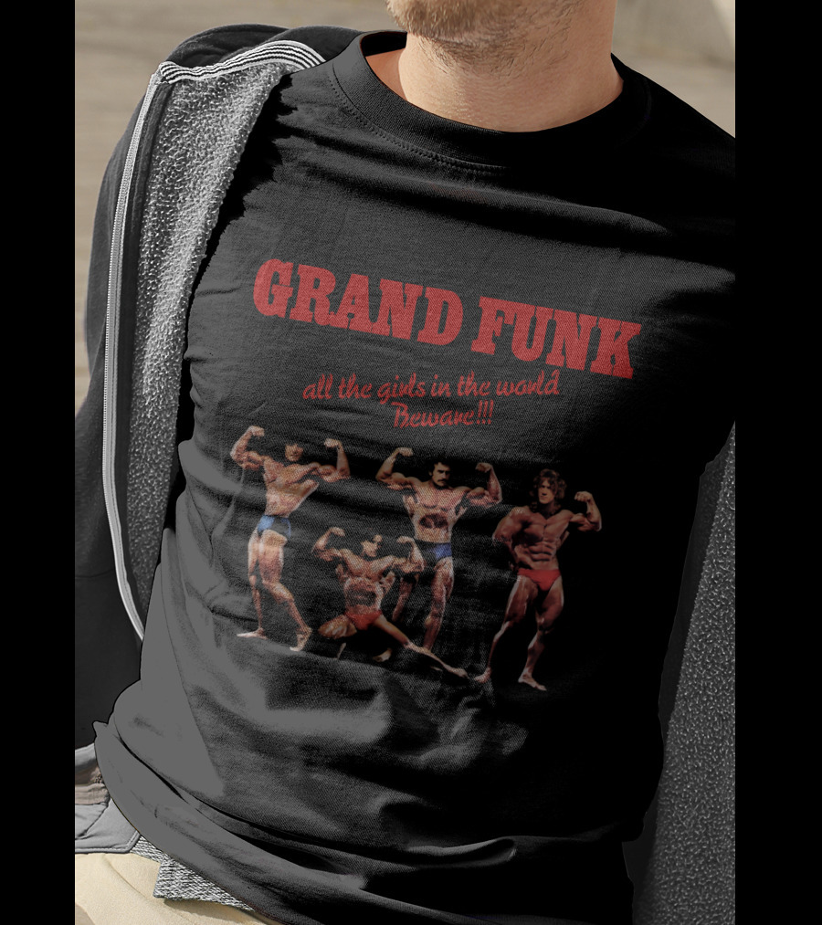 Grand Funk All The Girls In The World Beware T-Shirt