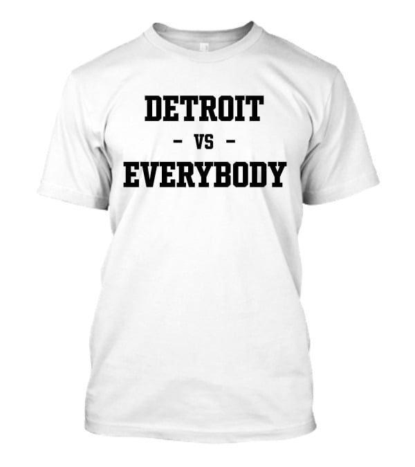 Detroit Vs Everybody T-Shirt