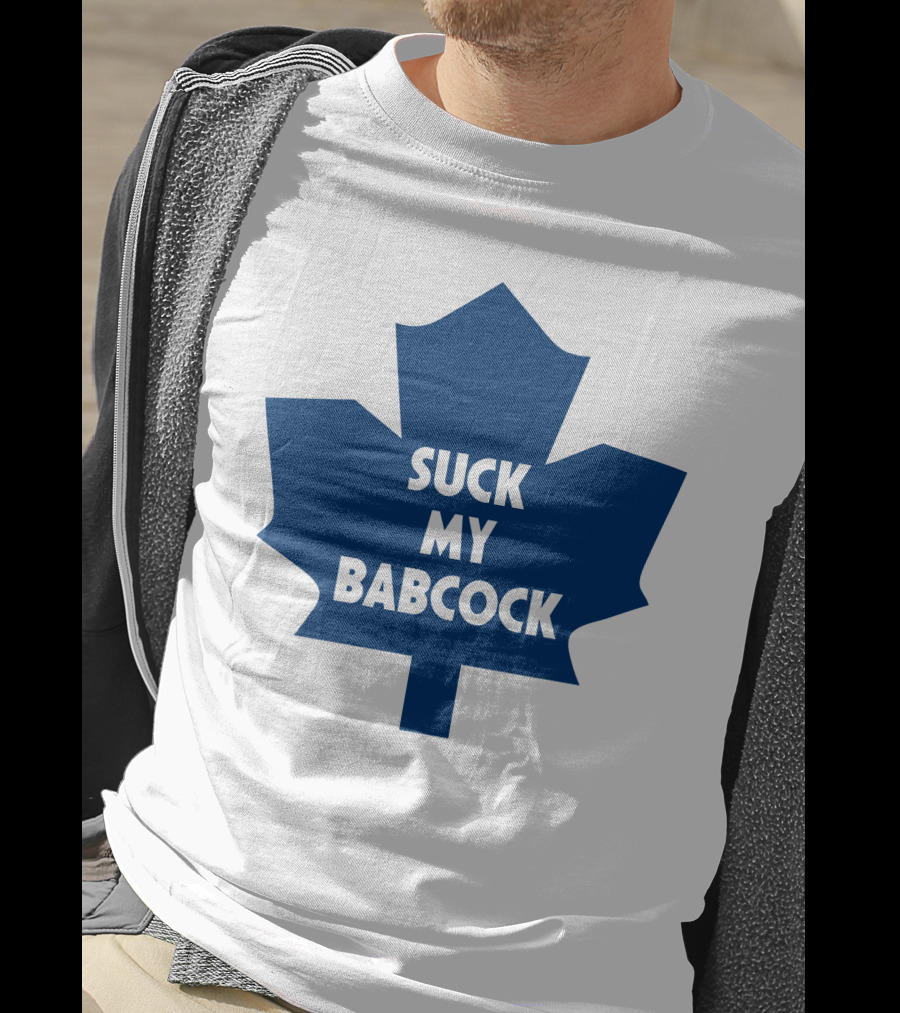 Toronto Maple Leafs Suck My Babcock T-Shirt