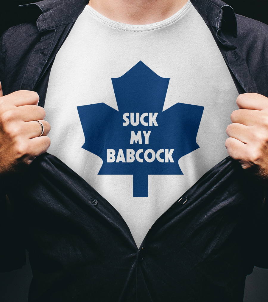 Toronto Maple Leafs Suck My Babcock T-Shirt