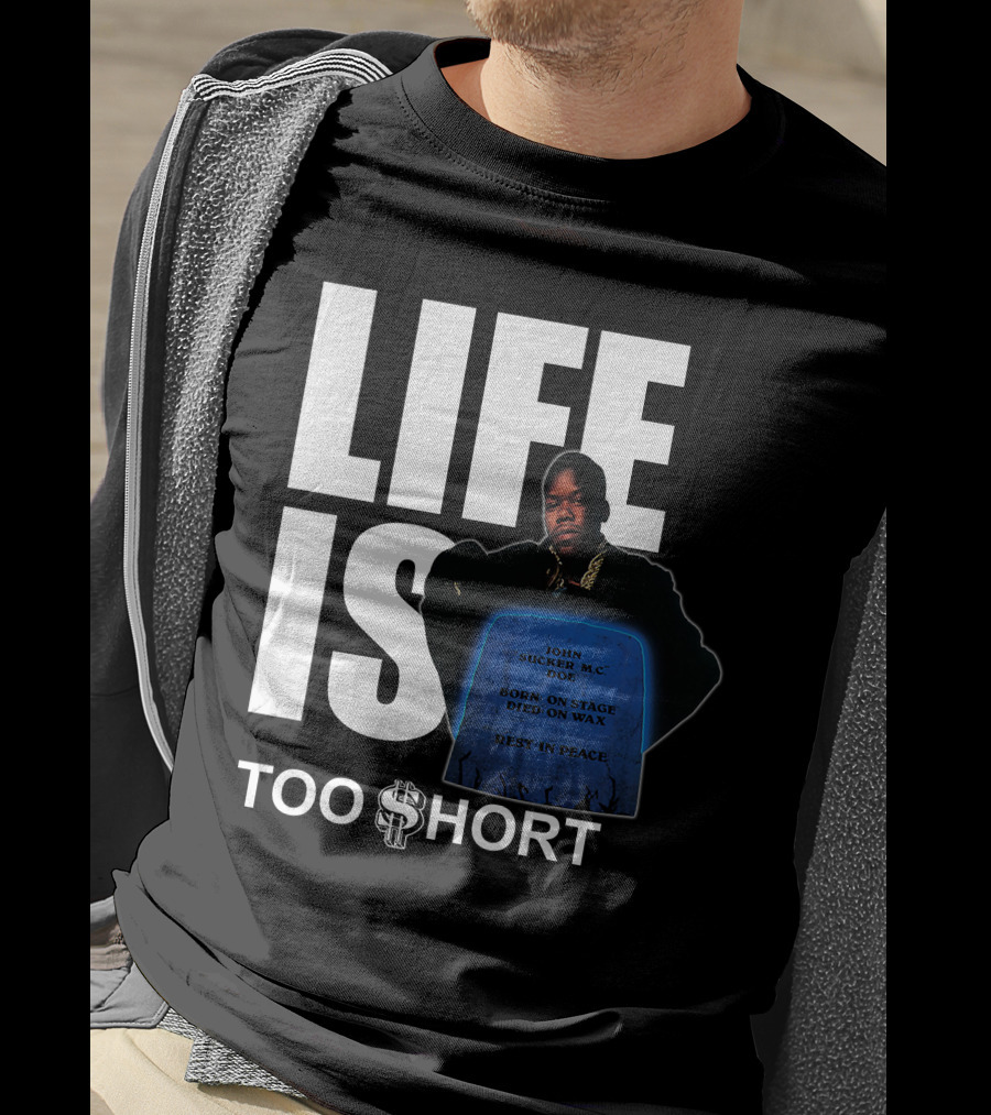 Life Is Too $Hort John Sucker Mc Doe Born On Stage Died On Wax Rest In Peace T-Shirt