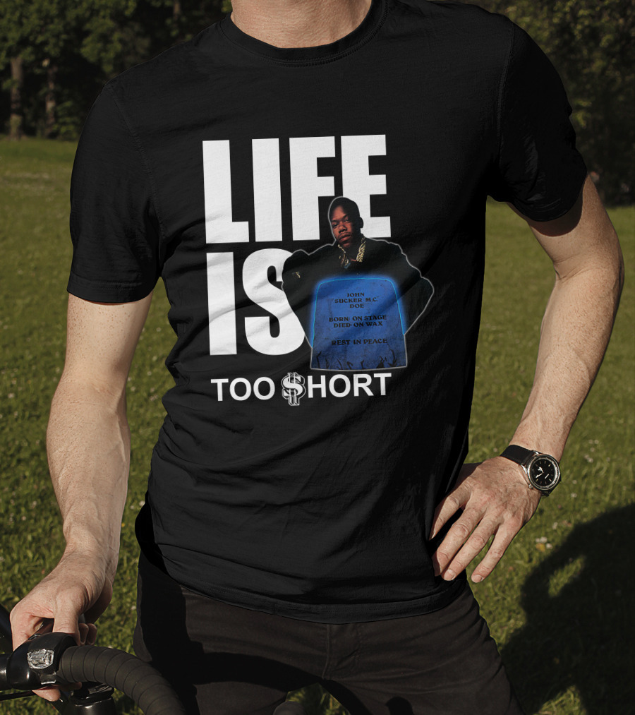 Life Is Too $Hort John Sucker Mc Doe Born On Stage Died On Wax Rest In Peace T-Shirt