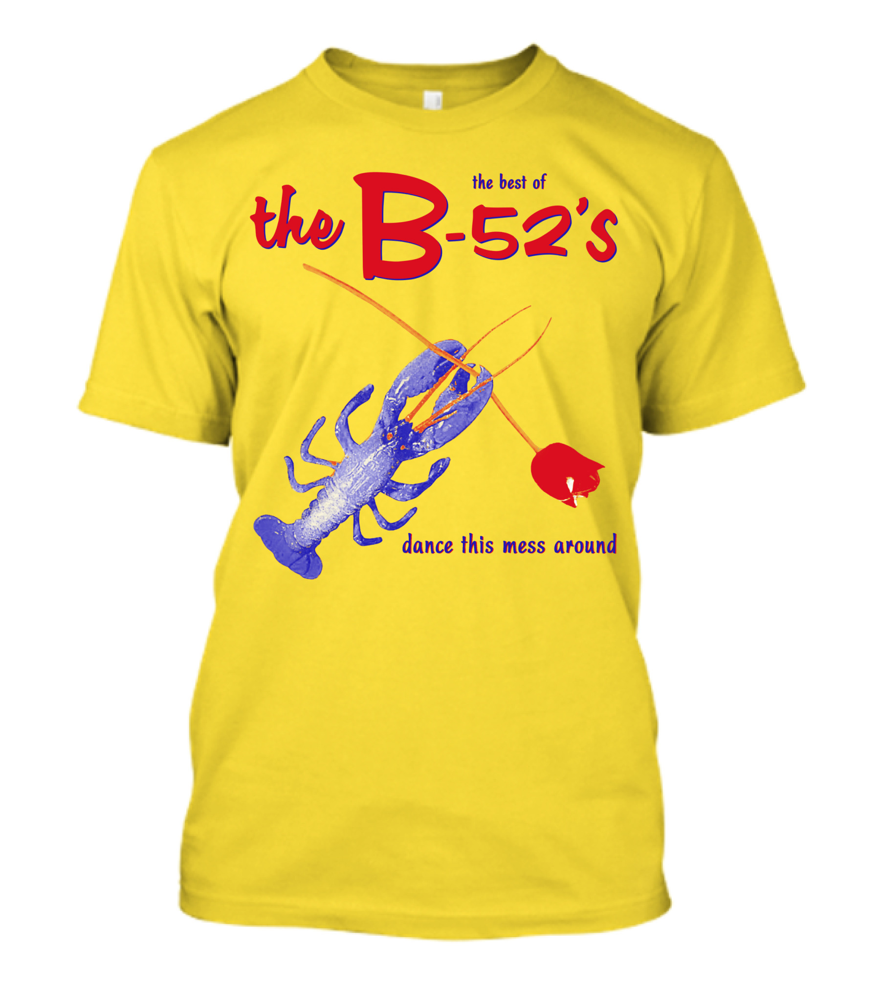 The Best Of The B-52'S Dance This Mess Around Lobster T-Shirt