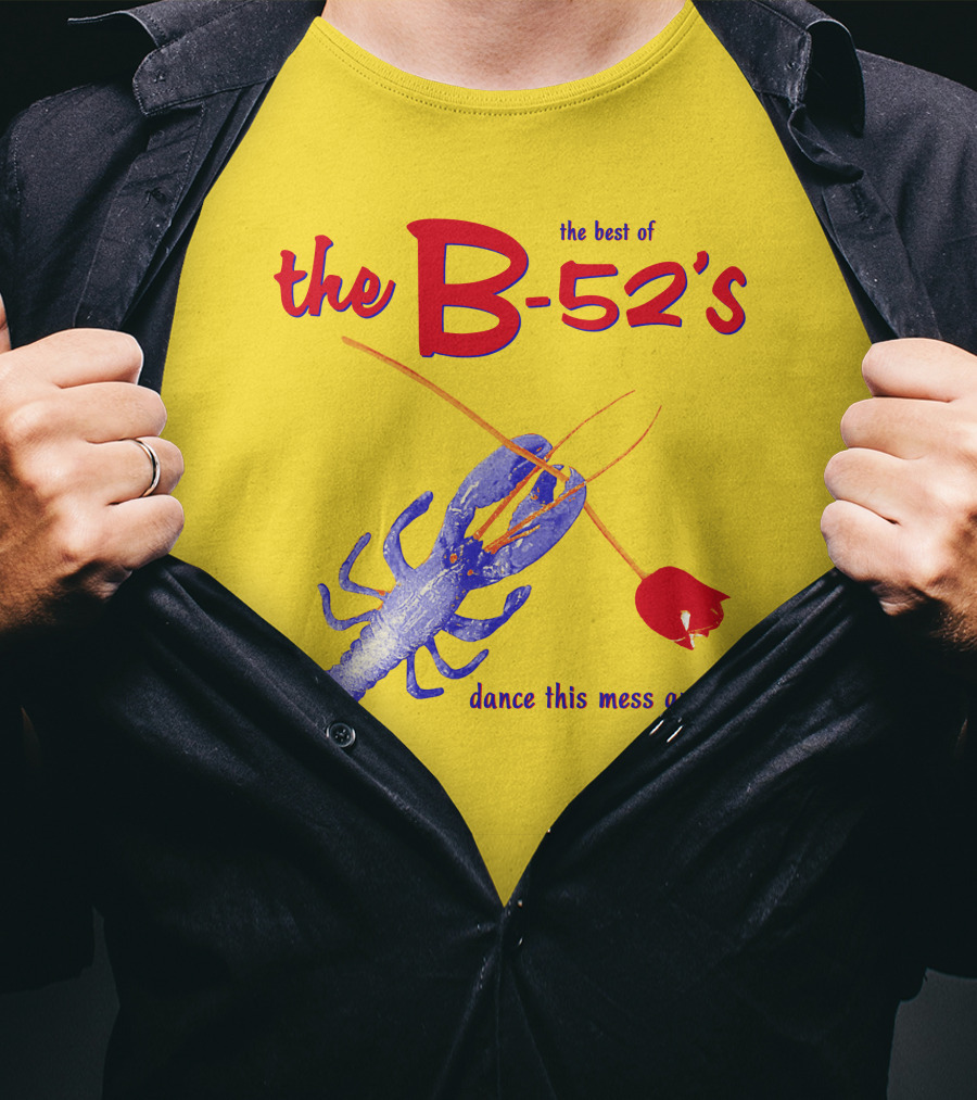 The Best Of The B-52'S Dance This Mess Around Lobster T-Shirt
