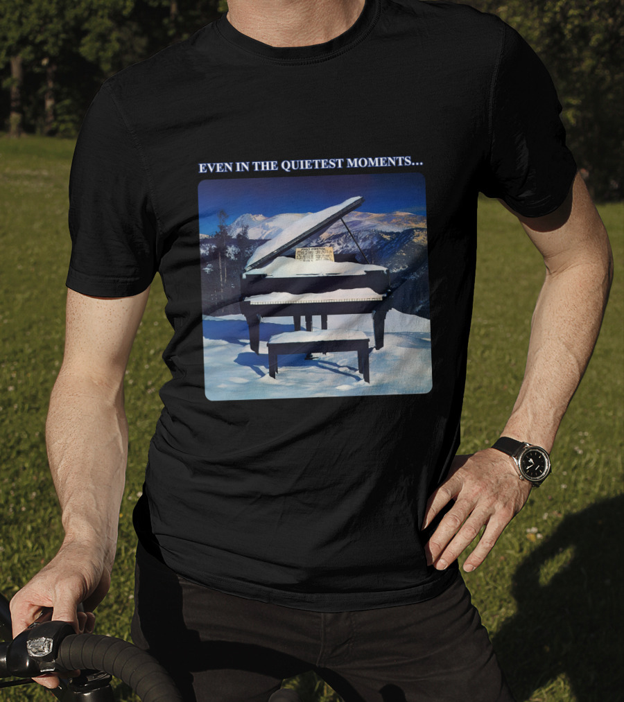 Even In The Quietest Moments Snow-Covered Mountain Piano Scene T-Shirt