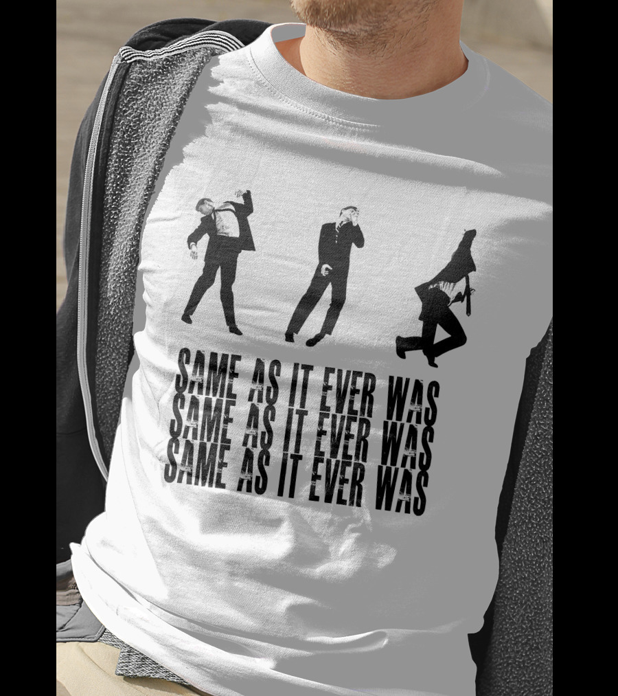 Same As It Ever Was Talking Heads Inspired Dance Moves T-Shirt