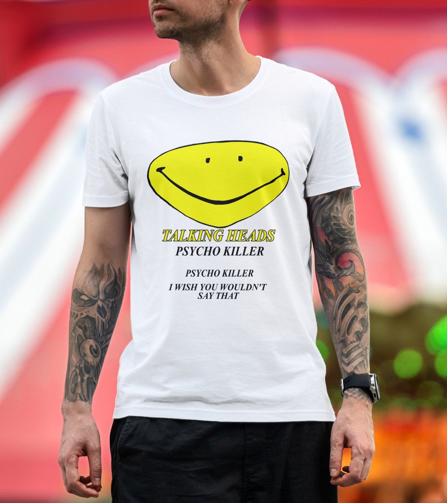 Talking Heads Psycho Killer I Wish You Wouldn't Say That T-Shirt