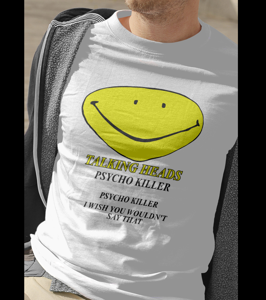 Talking Heads Psycho Killer I Wish You Wouldn't Say That T-Shirt