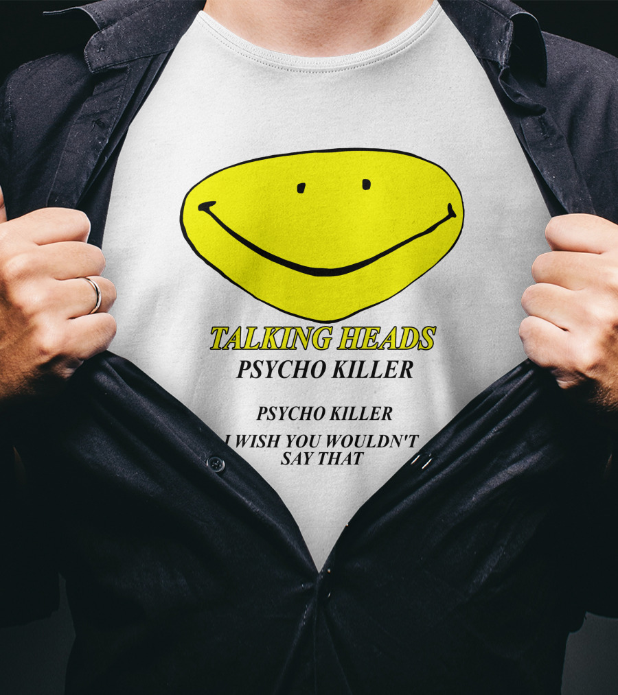 Talking Heads Psycho Killer I Wish You Wouldn't Say That T-Shirt