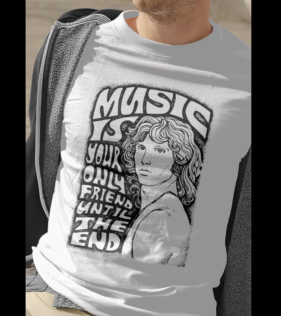 Music Is Your Only Friend Until The End T-Shirt