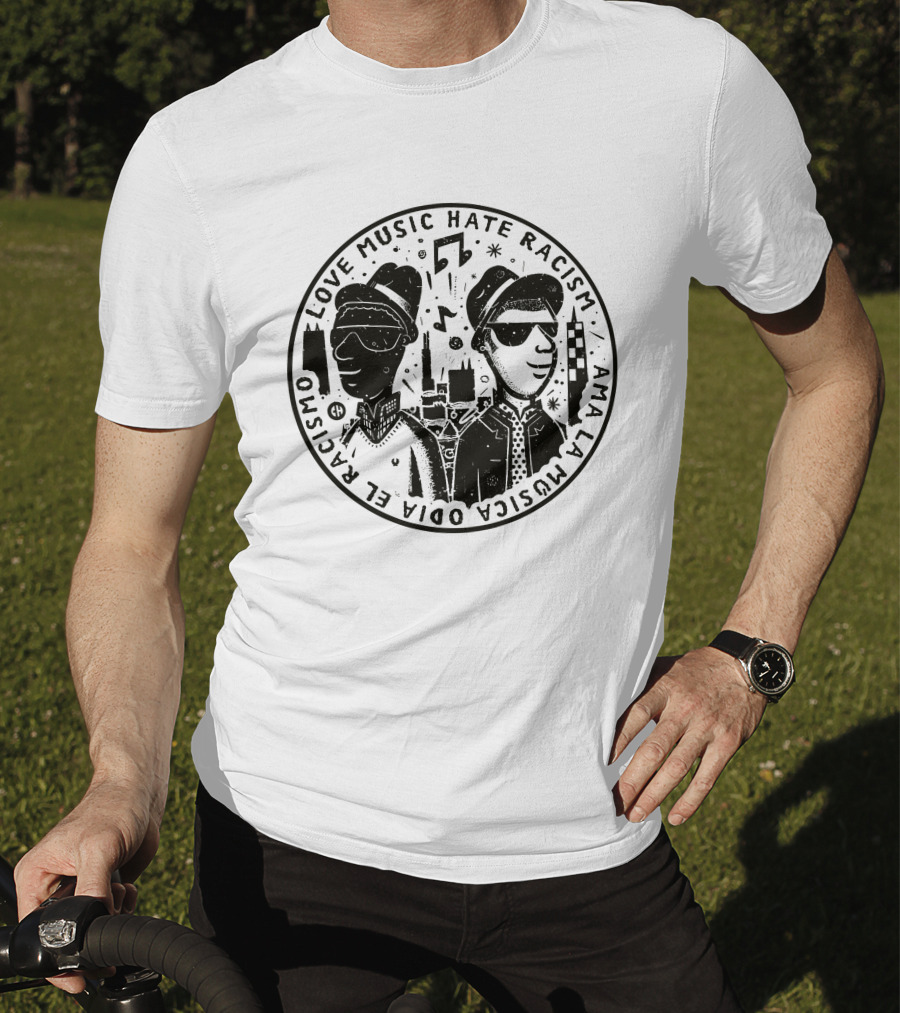 Love Music Hate Racism Ama La Musica Odia El Racismo T-Shirt
