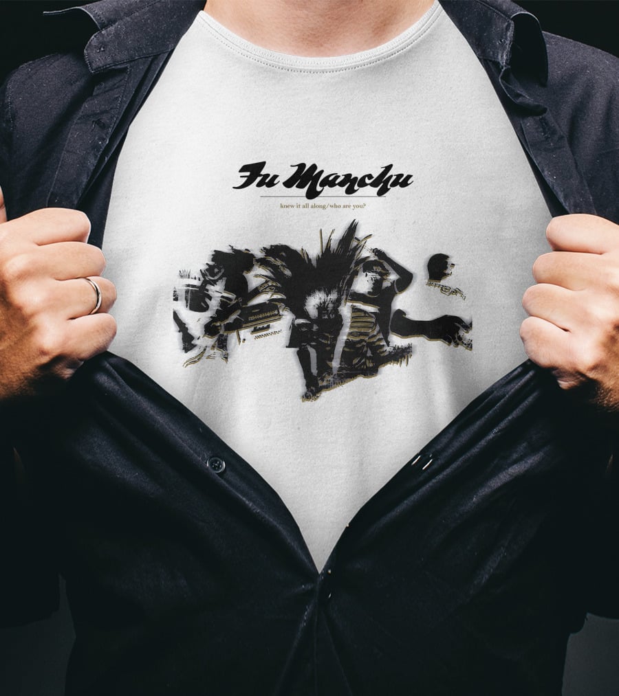 Fu Manchu Know It All Along Who Are You T-Shirt