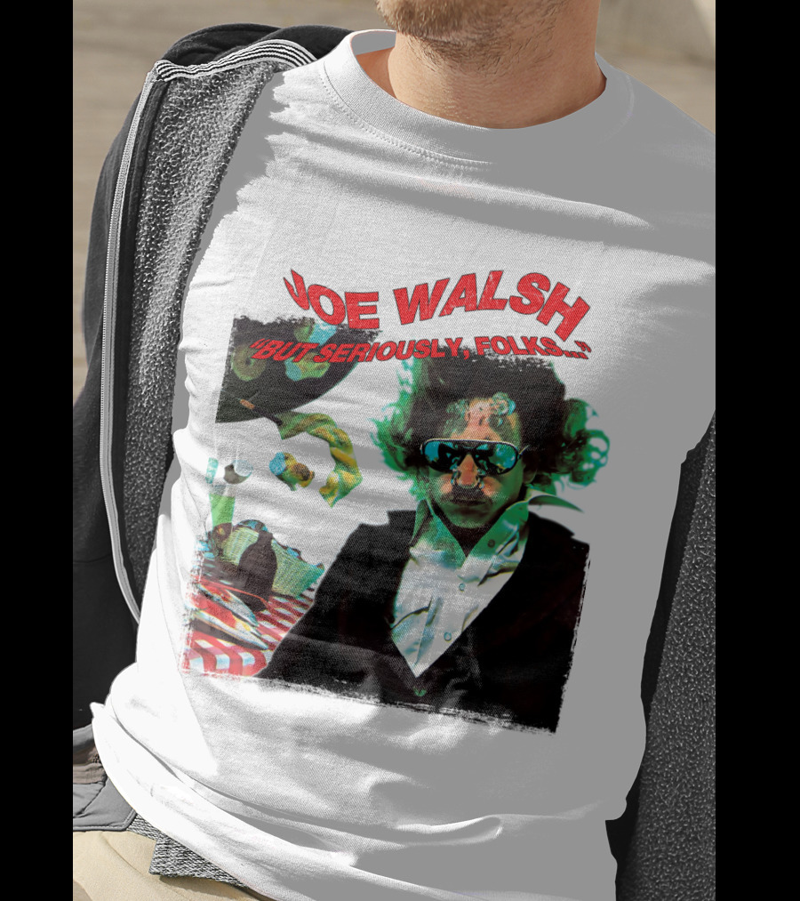 Joe Walsh But Seriously Folks T-Shirt