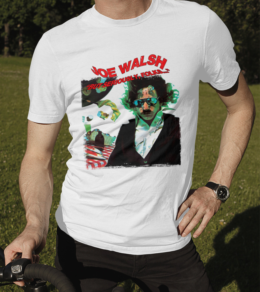 Joe Walsh But Seriously Folks T-Shirt