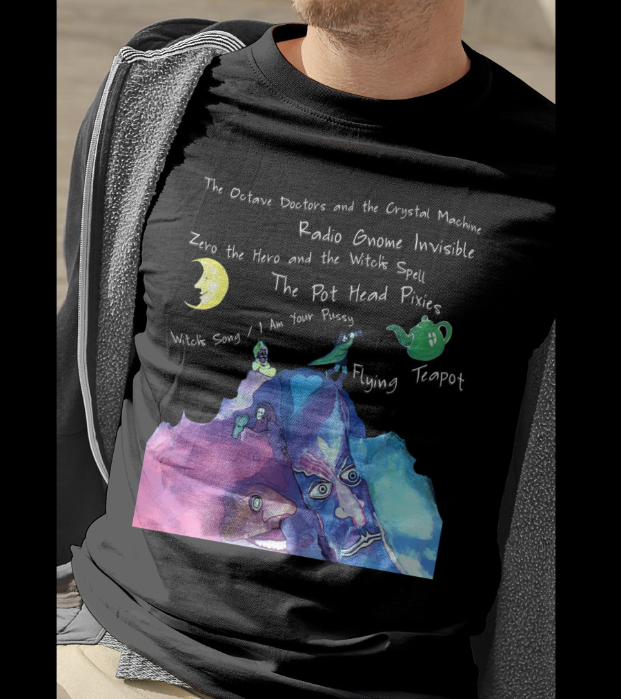 The Octave Doctors And The Crystal Machine Radio Gnome Invisible Zero The Hero And The Witch's Spell The Pot Head Pixies Witch's Song Flying Teapot T-Shirt