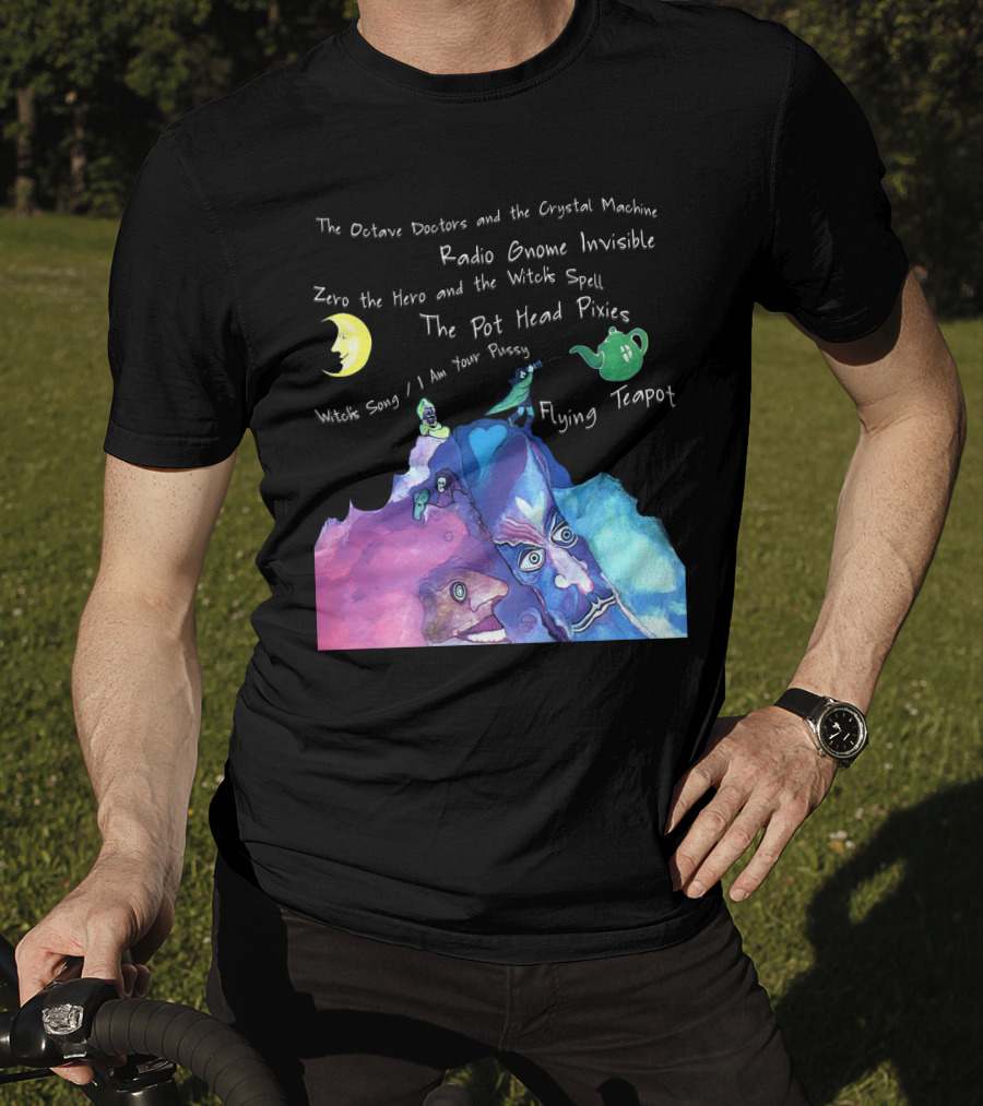 The Octave Doctors And The Crystal Machine Radio Gnome Invisible Zero The Hero And The Witch's Spell The Pot Head Pixies Witch's Song Flying Teapot T-Shirt