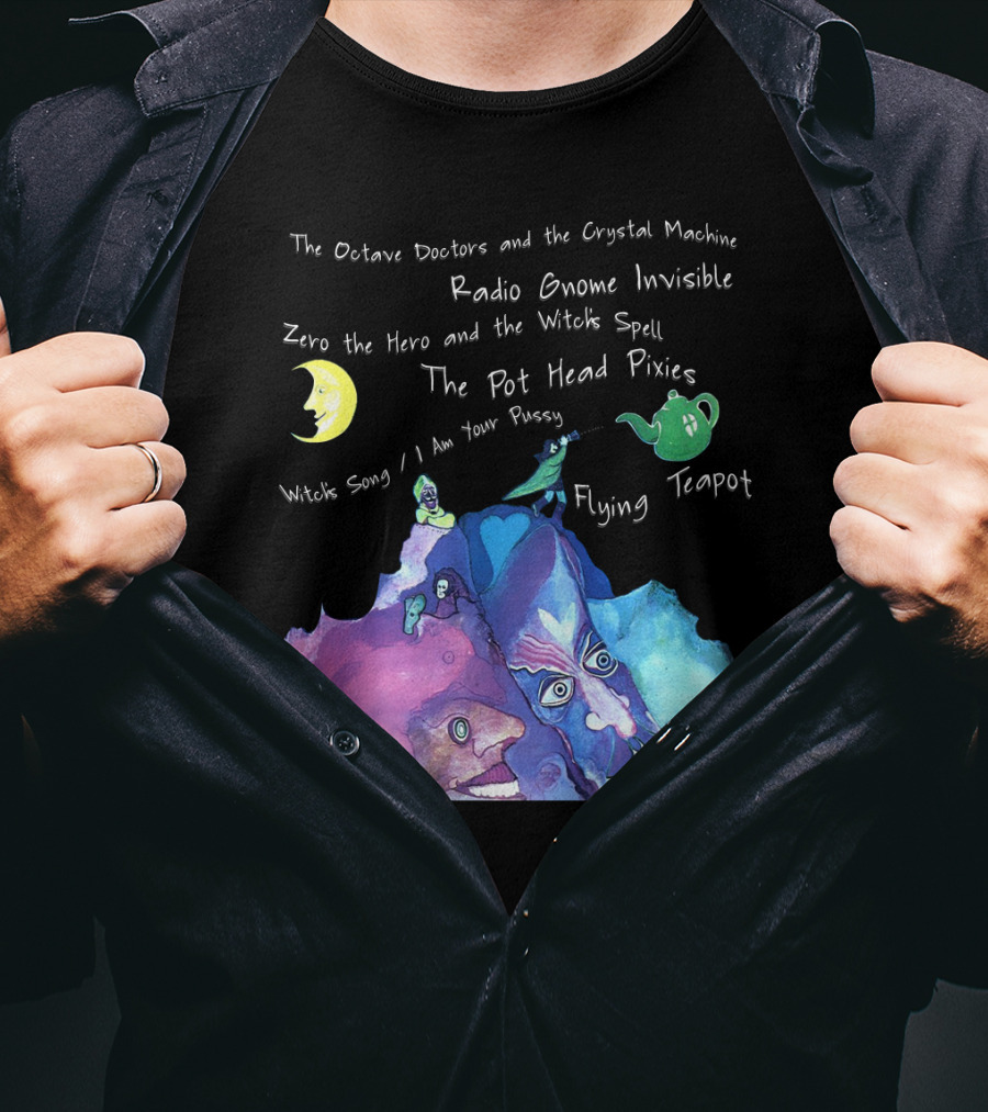 The Octave Doctors And The Crystal Machine Radio Gnome Invisible Zero The Hero And The Witch's Spell The Pot Head Pixies Witch's Song Flying Teapot T-Shirt