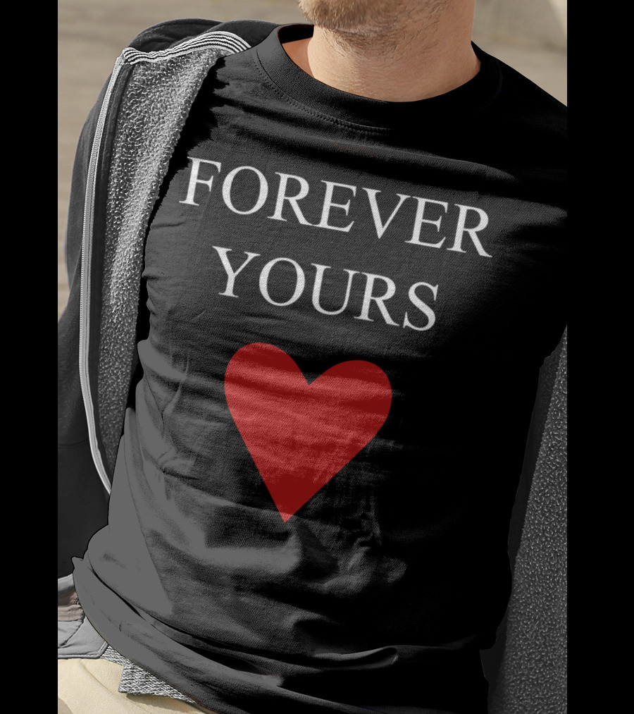 FOREVER YOURS HEART T-Shirt