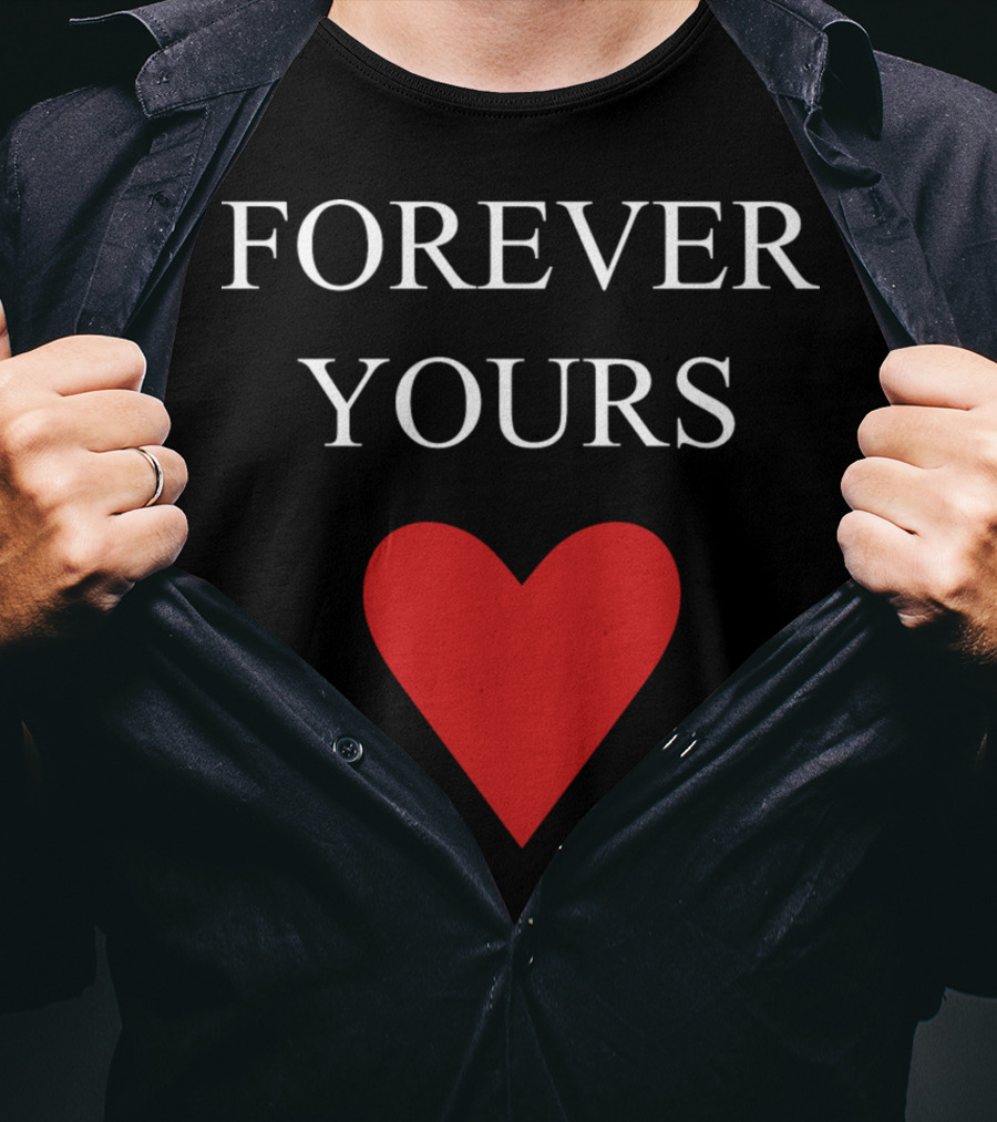 FOREVER YOURS HEART T-Shirt