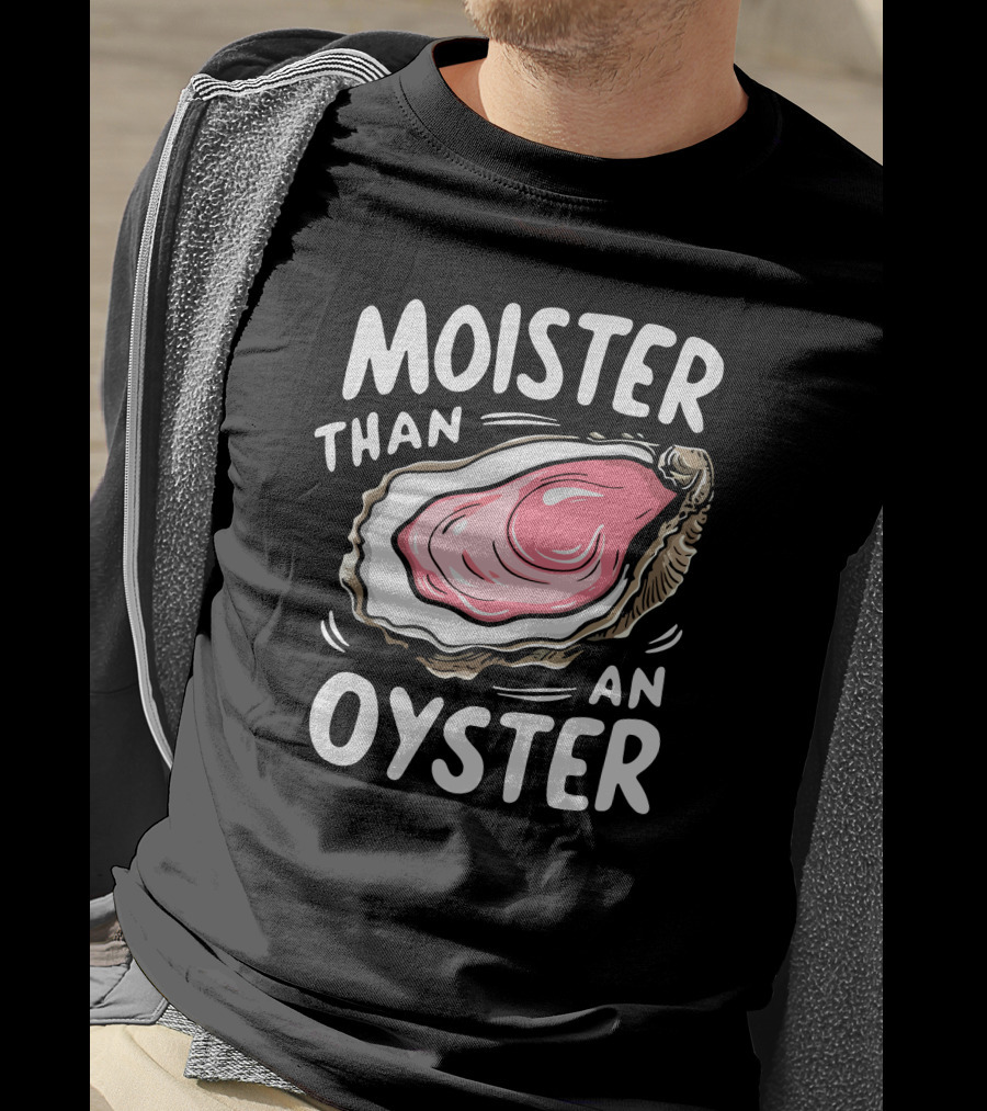 Juicylu14 Moister Than An Oyster T-Shirt