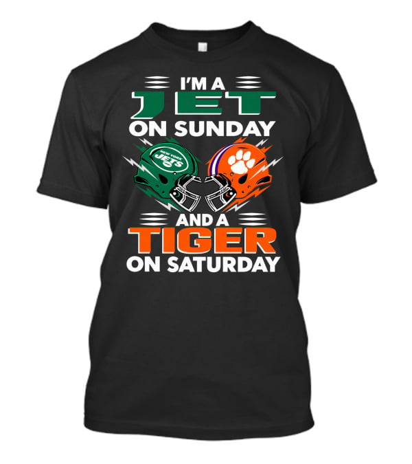 I'm A Jet On Sunday And A Tiger On Saturday New York Jets Football Clemson Tigers T-Shirt