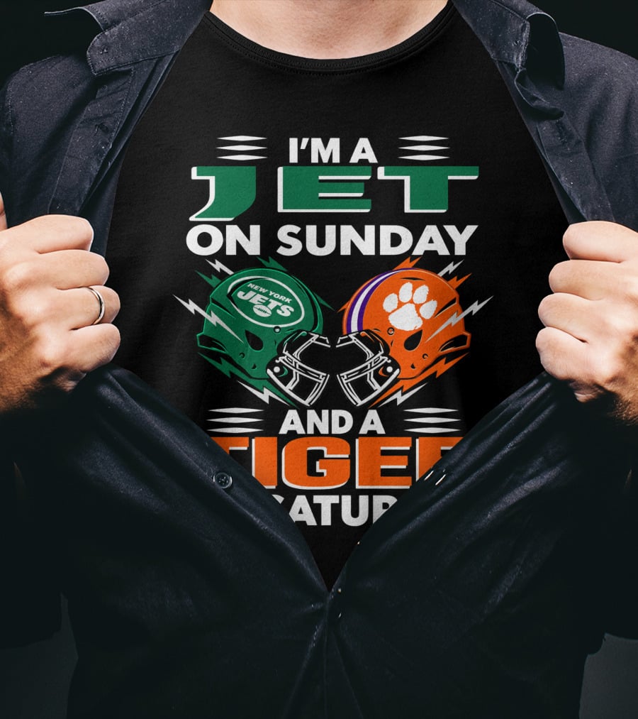 I'm A Jet On Sunday And A Tiger On Saturday New York Jets Football Clemson Tigers T-Shirt