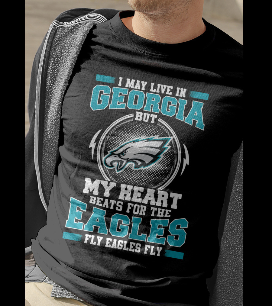 I May Live In Georgia But My Heart Beats For The Eagles Fly Eagles Fly T-Shirt