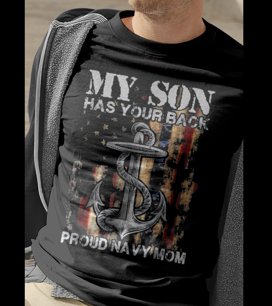 Proud Navy Mom My Son Has Your Back American Flag Anchor T-Shirt