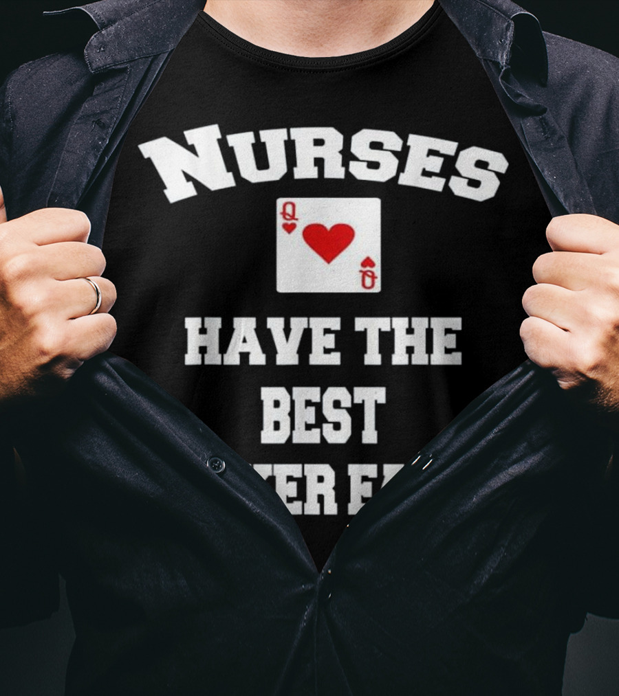 Nurses Have The Best Poker Face Queen Of Hearts Card T-Shirt