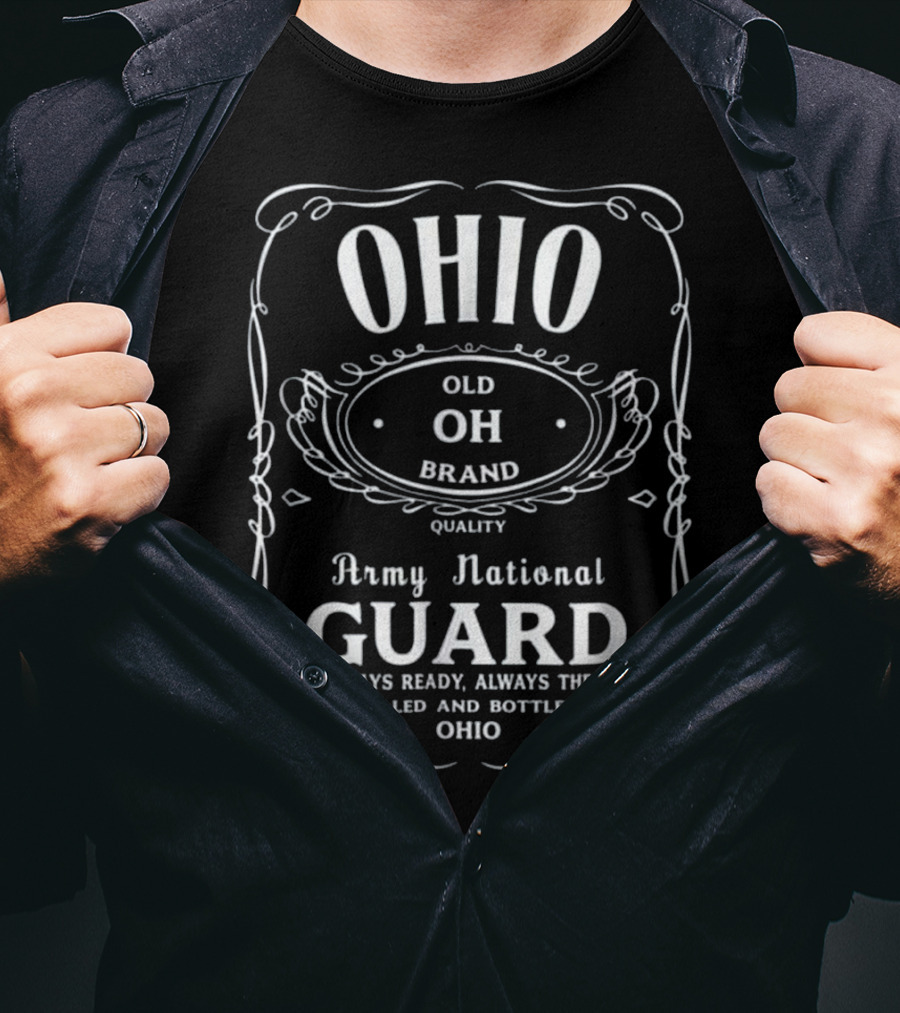 Ohio Army National Guard Old Brand Quality Always Ready Always There Distilled And Bottled T-Shirt