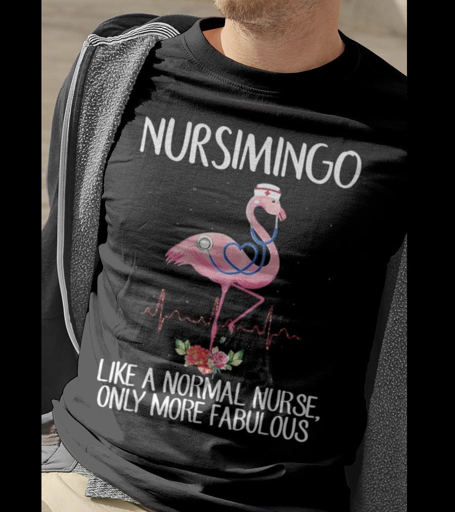 Nursimingo Like A Normal Nurse Only More Fabulous Flamingo With Stethoscope And Nurse Cap And Heartbeat Line T-Shirt