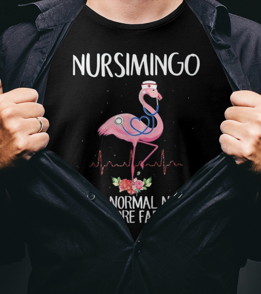 Nursimingo Like A Normal Nurse Only More Fabulous Flamingo With Stethoscope And Nurse Cap And Heartbeat Line T-Shirt