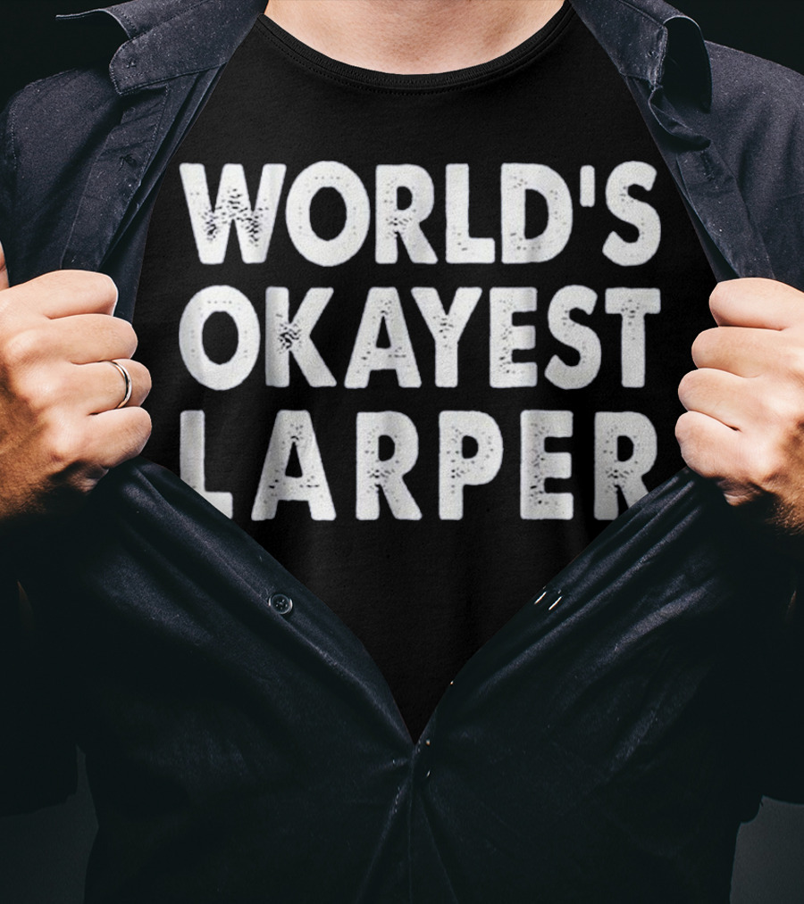 World's Okayest Larper T-Shirt
