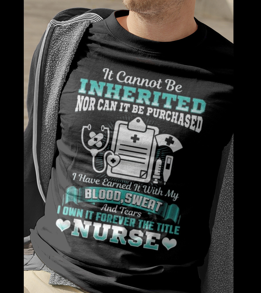 Nursing School Graduation RN LPN Earned With Blood Sweat And Tears Forever The Title Nurse T-Shirt